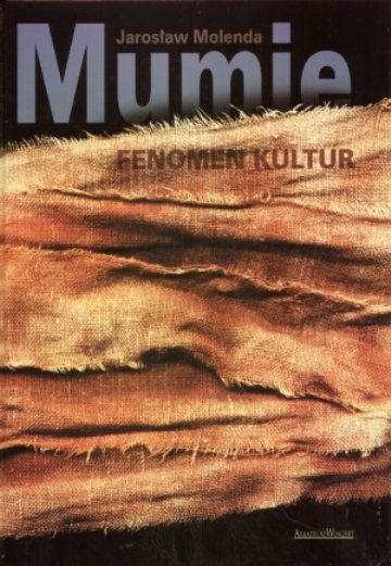 Mumie. Fenomen kultur Molenda Jarosław