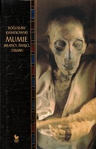 Mumie. Władcy, Święci, Tyrani Kwiatkowski Bogusław
