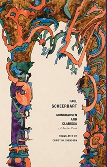 Munchausen and Clarissa. A Berlin Novel Scheerbart Paul