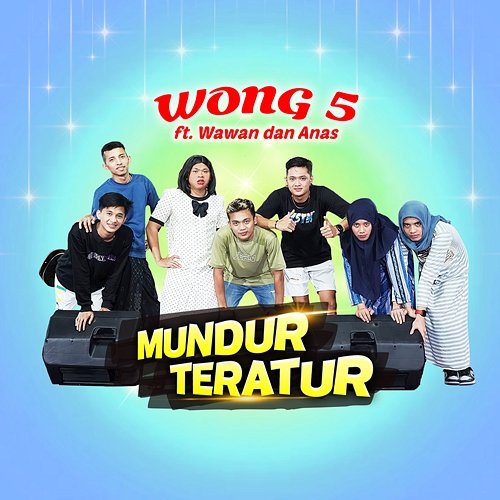 Mundur Teratur Wong 5 feat. Wawan, Anas