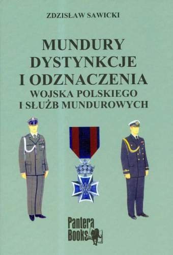 Mundury dystynkcje i odznaczenia Wojska Polskiego i Służb Mundurowych Sawicki Zdzisław