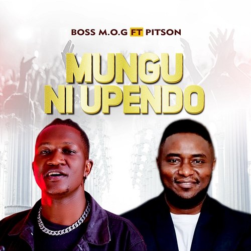 Mungu Ni Upendo Boss M.O.G feat. Pitson