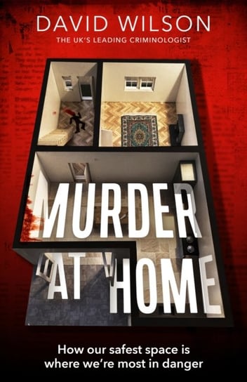 Murder at Home: how our safest space is where we're most in danger David Wilson