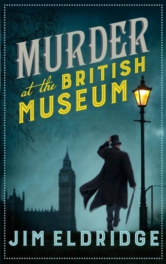 Murder at the British Museum: Londons famous museum holds a deadly secret... Eldridge Jim