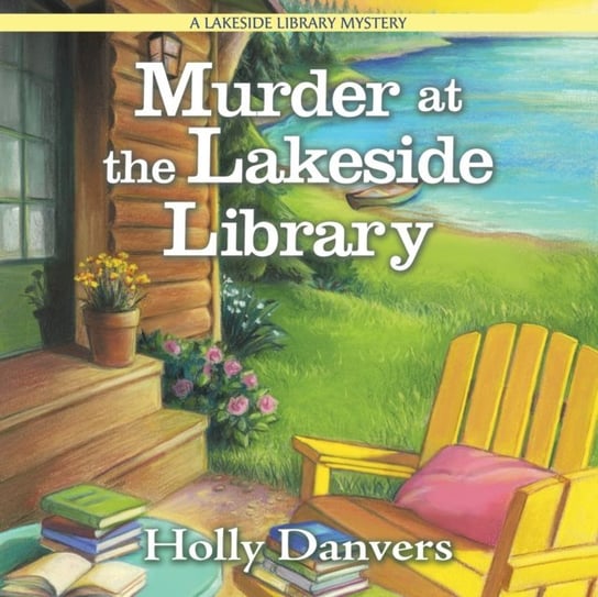 Murder at the Lakeside Library Holly Danvers, Ryan Allyson