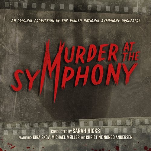 Murder at the Symphony Danish National Symphony Orchestra & Sarah Hicks