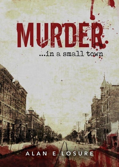 Murder... in a Small Town Losure Alan E.