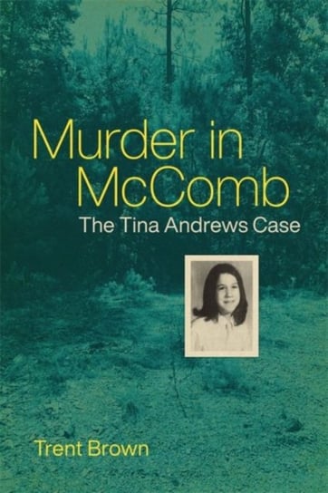 Murder in McComb. The Tina Andrews Case Opracowanie zbiorowe