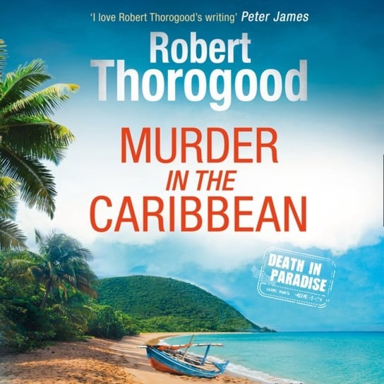 Murder in the Caribbean (A Death in Paradise Mystery, Book 4) Thorogood Robert