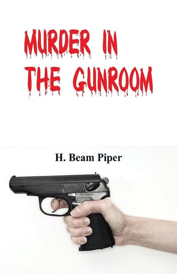 Murder in the Gunroom Piper H. Beam