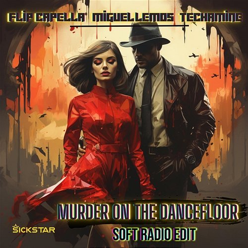 Murder On The Dancefloor (Hypertechno) Flip Capella, Miguel Lemos, Techamine