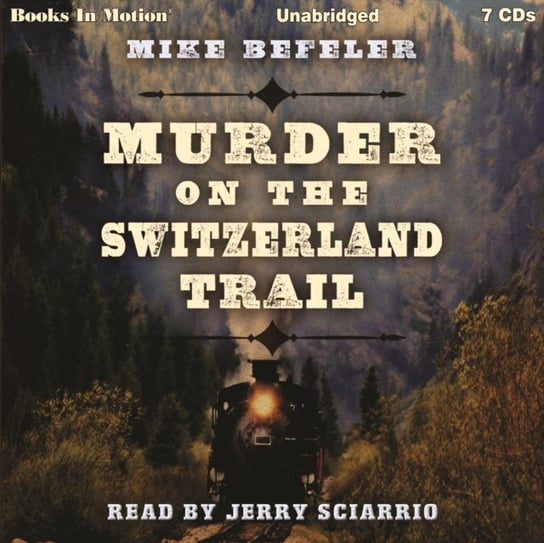 Murder on the Switzerland Trail Befeler Mike