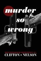 Murder So Wrong Clifton Ted, Nelson Stanley
