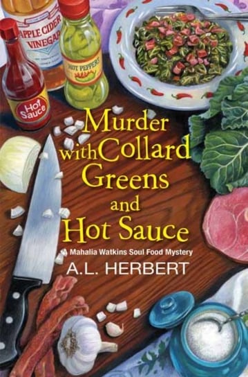 Murder With Collard Greens And Hot Sauce A.L. Herbert