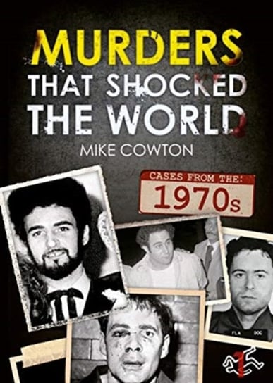 Murders That Shocked the World - 70s Michael Cowton