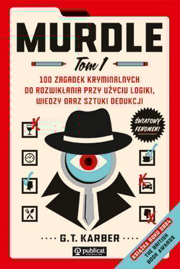 Murdle. 100 zagadek kryminalnych do rozwikłania przy użyciu logiki, wiedzy oraz sztuki dedukcji. Tom 1 G.T. Karber