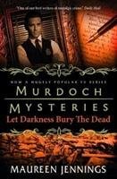 Murdoch Mysteries - Let Darkness Bury The Dead Jennings Maureen