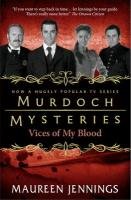 Murdoch Mysteries - Vices of My Blood Jennings Maureen
