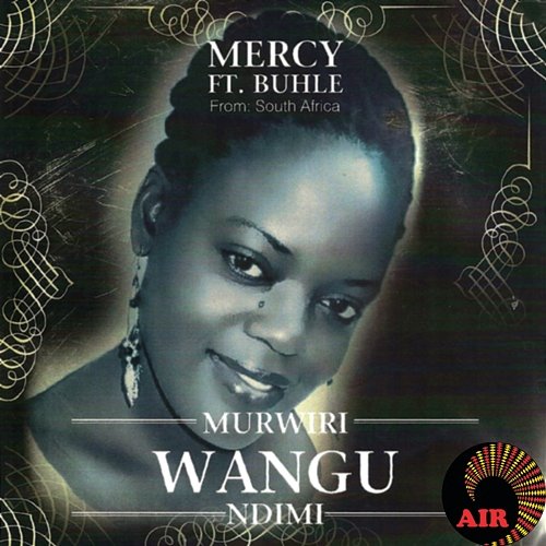 Murwiri Wangu Ndimi Mercy feat. Buhle