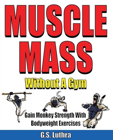 Muscle Mass Without A Gym G.S. Luthra