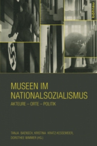Museen im Nationalsozialismus Baensch Tanja, Kratz-Kessemeier Kristina, Wimmer Dorothee