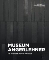 Museum Angerlehner. Eine Privatsammlung wird öffentlich Assmann Peter