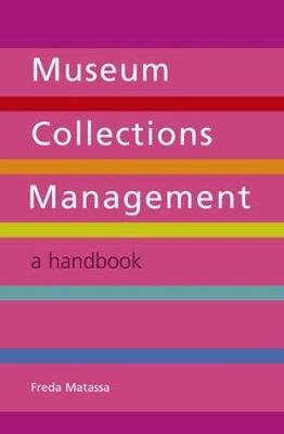 Museum Collections Management: A Handbook Matassa Freda