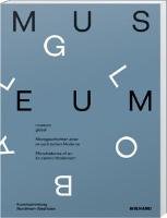 museum global. Mikrogeschichten einer ex-zentrischen Moderne. Wienand Verlag&Medien, Wienand