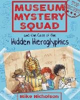 Museum Mystery Squad and the Case of the Hidden Hieroglyphic Mike Nicholson