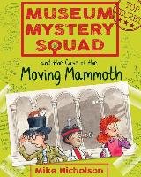 Museum Mystery Squad and the Case of the Moving Mammoth Mike Nicholson