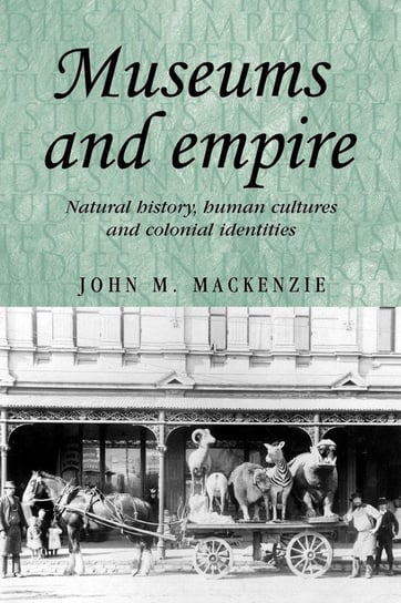 Museums and Empire MacKenzie John M