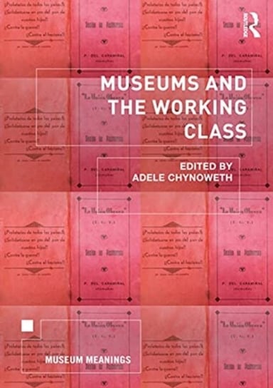 Museums and the Working Class Opracowanie zbiorowe