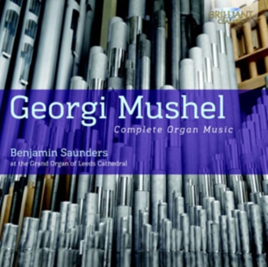 Mushel: Complete Organ Music Saunders Benjamin