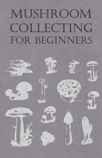 Mushroom Collecting for Beginners Anon