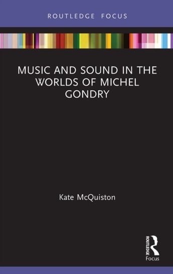 Music and Sound in the Worlds of Michel Gondry Kate McQuiston