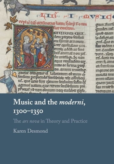 Music and the moderni, 1300-1350. The ars nova in Theory and Practice Opracowanie zbiorowe