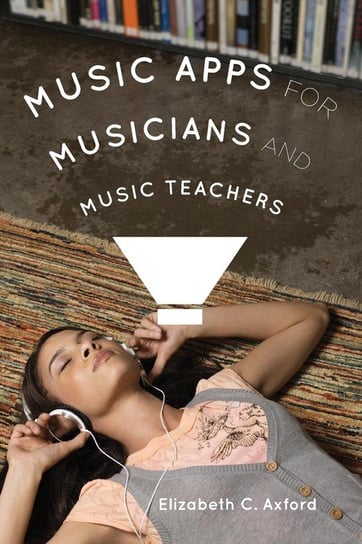 MUSIC APPS FOR MUSICIANS & MUSPB Axford Elizabeth C.