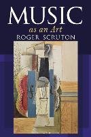 Music as an Art Scruton Roger