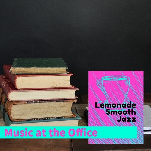 Music at the Office Lemonade Smooth Jazz