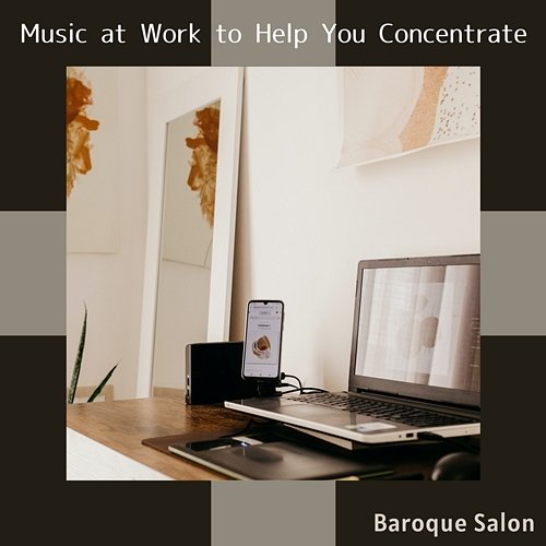 Music at Work to Help You Concentrate Baroque Salon