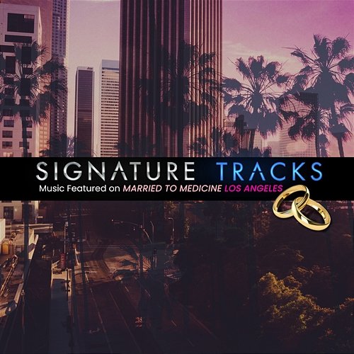 Music Featured On Married To Medicine Los Angeles Vol. 2 Signature Tracks