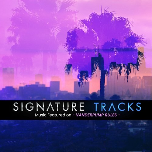 Music Featured On Vanderpump Rules Vol. 2 Signature Tracks