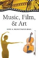 Music, Film, and Art Khatchadourian Haig A.