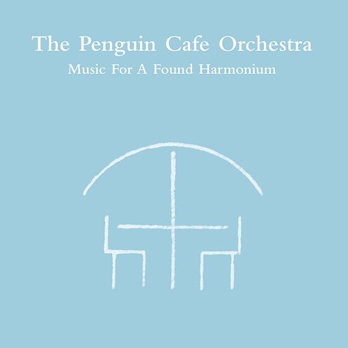 Music For A Found Harmonium Penguin Cafe Orchestra