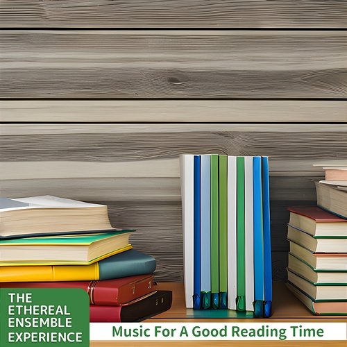 Music for a Good Reading Time The Ethereal Ensemble Experience