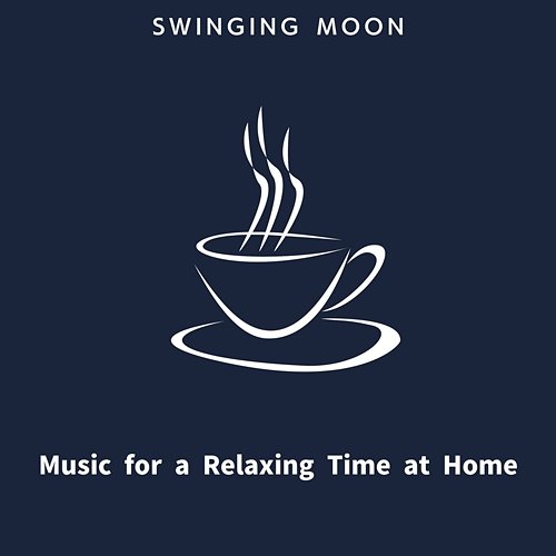 Music for a Relaxing Time at Home Swinging Moon