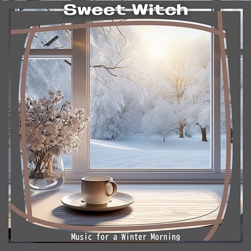 Music for a Winter Morning Sweet Witch