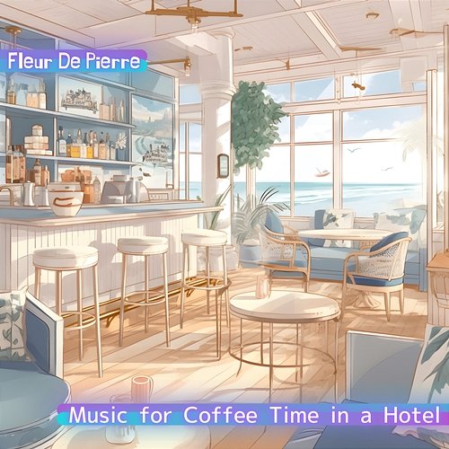 Music for Coffee Time in a Hotel Fleur De Pierre