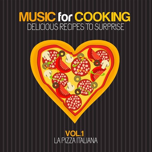 Music for Cooking, Delicious Recipes to Surprise Vol. 1 - La Pizza Italiana Various Artists