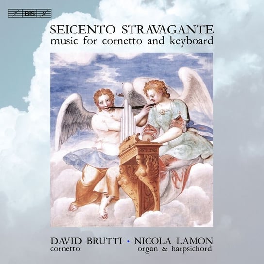 Music for Cornetto and Keyboard Seicento Stravagante